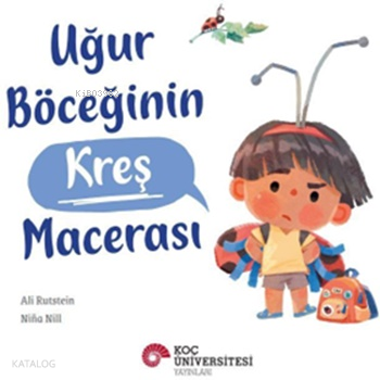 Uğur Böceğinin Kreş Macerası | Ali Rutstein | Koç Üniversitesi Yayınla
