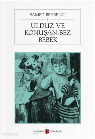 Ulduz ve Konuşan Bez Bebek | Samed Behrengi | Karbon Kitaplar