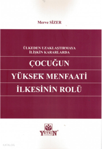 Ülkeden Uzaklaştırmaya İlişkin Kararlarda Çocuğun Yüksek Menfaati İlkesinin Rolü
