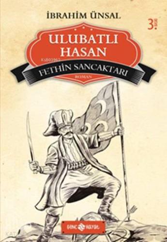 Ulubatlı Hasan; Fethin Sancaktarı | İbrahim Ünsal | Genç Hayat