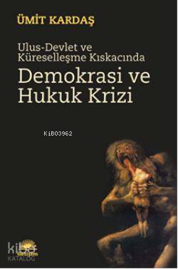 Ulus-Devlet ve Küreselleşme Kıskacında Demokrasi ve Hukuk Krizi