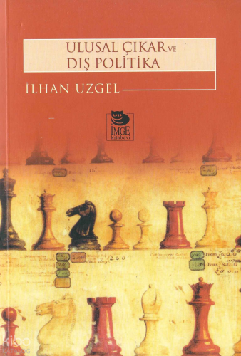 Ulusal Çıkar ve Dış Politika | İlhan Uzgel | İmge Kitabevi Yayınları