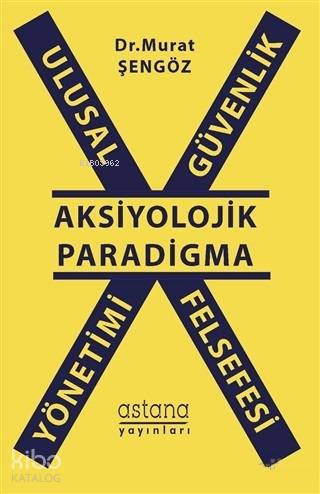 Ulusal Güvenlik Yönetimi Felsefesi - Aksiyolojik Paradigma