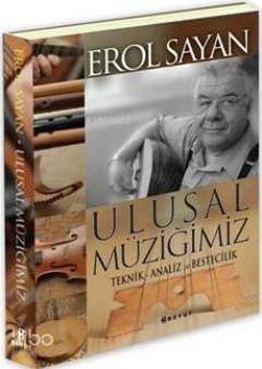 Ulusal Müziğimiz; Teknik  Analiz ve Bestecilik