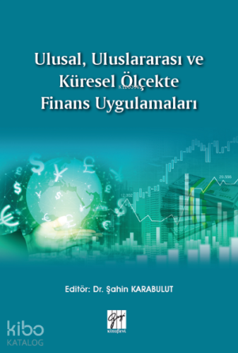 Ulusal, Uluslararası ve Küresel Ölçekte Finans Uygulamaları | Şahin Ka