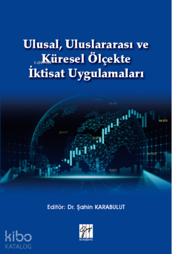 Ulusal, Uluslararası ve Küresel Ölçekte İktisat Uygulamaları | Şahin K