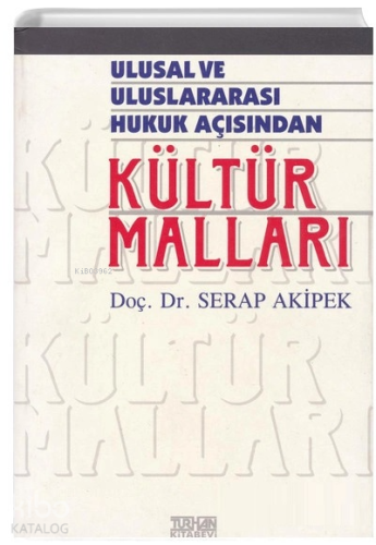 Ulusal ve Uluslararası Hukuk Açısından Kültür Malları
