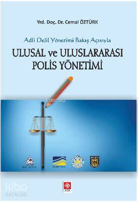 Ulusal Ve Uluslararası Polis Yönetimi; Adli Delil Yönetimi Bakış Açısıyla