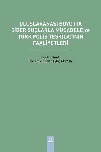 Uluslararası Boyutta Siber Suçlarla Mücadele ve Türk Polis Teşkilatının Faaliyetleri