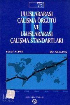 Uluslararası Çalışma Örgütü ve Uluslararası Çalışma Standartları | Yus