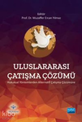 Uluslararası Çatışma Çözümü ;- Hukuksal Yöntemlerden Alternatif Çatışma Çözümüne