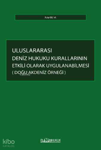 Uluslararası Deniz Hukuku Kurallarının Etkili Olarak Uygulanabilmesi: Doğu Akdeniz Örneği