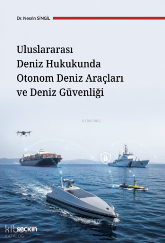 Uluslararası Deniz Hukukunda Otonom Deniz Araçları ve Deniz Güvenliği 