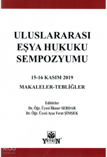Uluslararası Eşya Hukuku Sempozyumu 15-16 Kasım 2019 Makaleler - Tebliğler