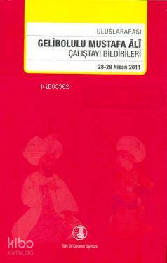 Uluslararası Gelibolu Mustafa Ali Çalıştay Bildirileri; 28 - 29 Nisan 2011