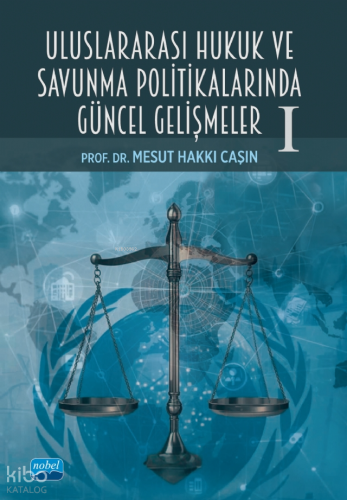Uluslararası Hukuk ve Savunma Politikalarında Güncel Gelişmeler -I- | 