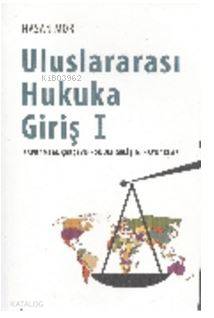 Uluslararası Hukuka Giriş 1; Kavramsal Çerçeve - Konum - Gelişim - Kaynaklar