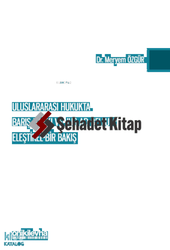 Uluslararası Hukukta Barış Hakkı ve Jus ad Bellum: Eleştirel Bir Bakış