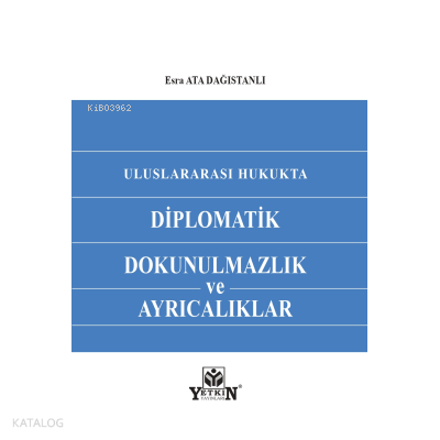 Uluslararası Hukukta Diplomatik Dokunulmazlık ve Ayrıcalıklar