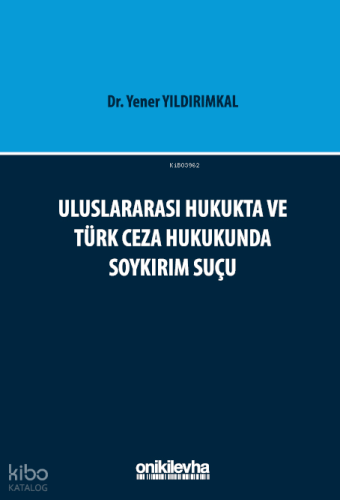 Uluslararası Hukukta ve Türk Ceza Hukukunda Soykırım Suçu