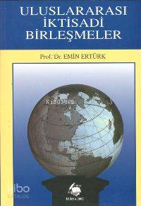 Uluslararası İktisadi Birleşmeler | Emin Ertürk | Nobel Yayın Dağıtım