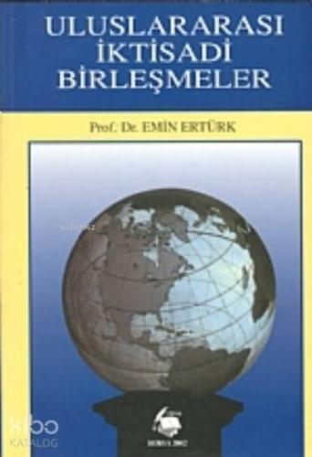Uluslararası İktisadi Birleşmeler | Emin Ertürk | Nobel Yayın Dağıtım