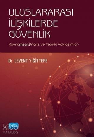 Uluslararası İlişkilerde Güvenlik - Kavramsal Analiz ve Teorik Yaklaşı