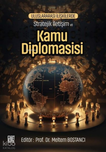 Uluslararası İlişkilerde Stratejik İletişim ve Kamu Diplomasisi