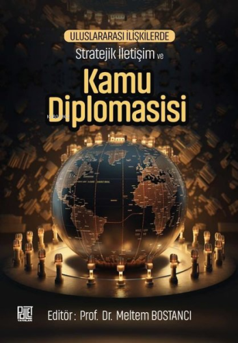 Uluslararası İlişkilerde Stratejik İletişim ve Kamu Diplomasisi