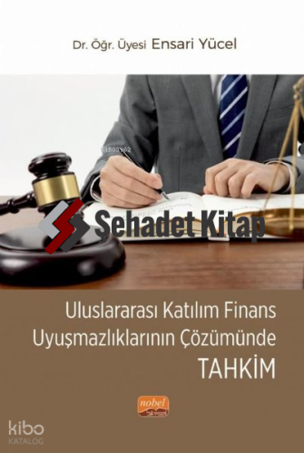 Uluslararası Katılım Finans Uyuşmazlıklarının Çözümünde Tahkim