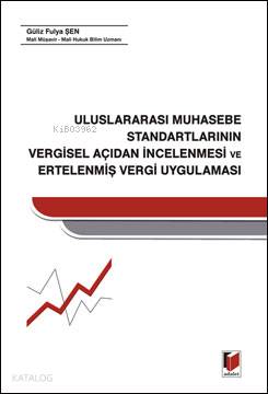 Uluslararası Muhasebe Standartlarının Vergisel Açıdan İncelenmesi ve Ertelenmiş Vergi Uygulaması