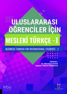Uluslararası Öğrenciler için Mesleki Türkçe - I | Kolektif | Akademisy