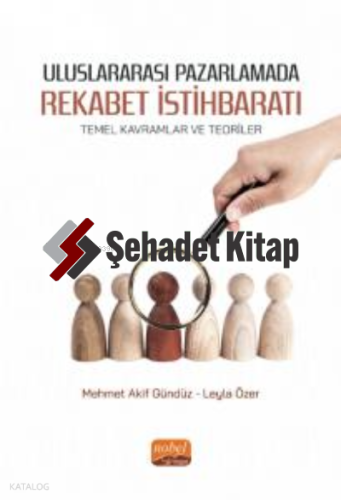 Uluslararası Pazarlamada Rekabet İstihbaratı;Temel Kavramlar ve Teoriler