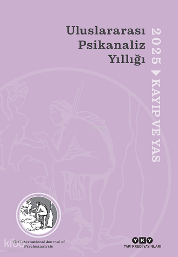 Uluslararası Psikanaliz Yıllığı 2025 ;Kayıp ve Yas | Kolektif | Yapı K