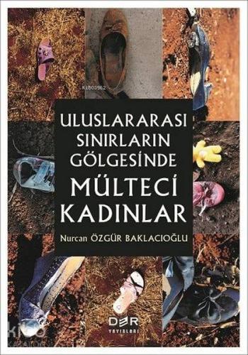 Uluslararası Sınırların Gölgesinde Mülteci Kadınlar