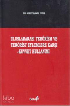 Uluslararası Terörizm ve Terörist Eylemlere Karşı Kuvvet Kullanımı