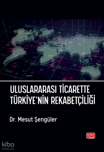 Uluslararası Ticarette Türkiye’nin Rekabetçiliği