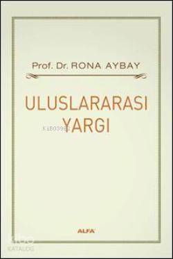 Uluslararası Yargı | Rona Aybay | Alfa Basım Yayım Dağıtım