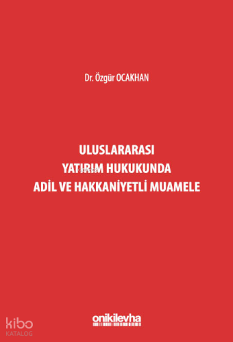 Uluslararası Yatırım Hukukunda Adil ve Hakkaniyetli Muamele