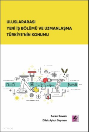 Uluslararası Yeni İş Bölümü ve Uzmanlaşma Türkiye’nin Konumu