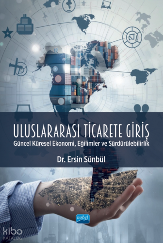 Uluslarası Ticarete Giriş;Güncel Küresel Ekonomi, Eğilimler ve Sürdürü
