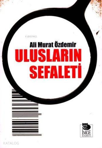 Ulusların Sefaleti | Ali Murat Özdemir | İmge Kitabevi Yayınları