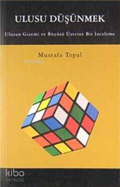 Ulusu Düşünmek; Ulusun Gizemi ve Büyüsü Üzerine Bir İnceleme