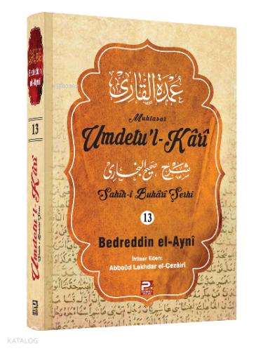 Umdetu'l-Kari (Sahih-i Buhari Şerhi) 13. cilt | Bedreddin el-Ayni | Ka