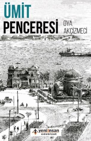 Ümit Penceresi | Oya Akçizmeci | Yeni İnsan Yayınevi