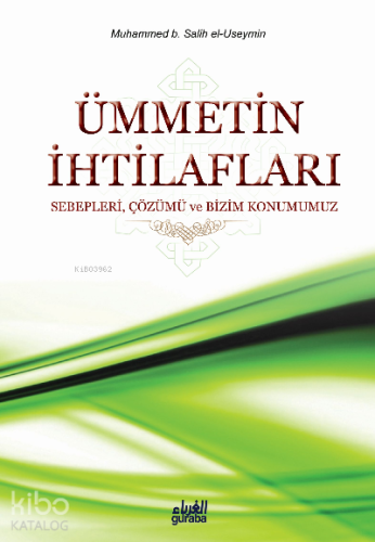 Ümmetin İhtilafları; Sebepleri Çözümü ve Bizim Konumuz | Muhammed b. S
