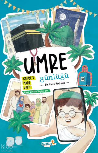 Umre Günlüğü ;Bir Umre Hikâyesi | Kadriye Mart Hafif | Hüdhüd Kitap