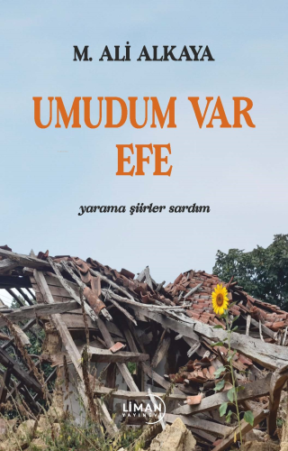 Umudum Var Efe;Yarama Şiirler Sardım