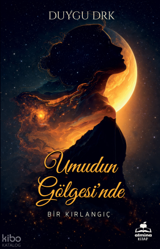 Umudun Gölgesi'nde;Bir Kırlangıç | Duygu Drk | Almina Kitap