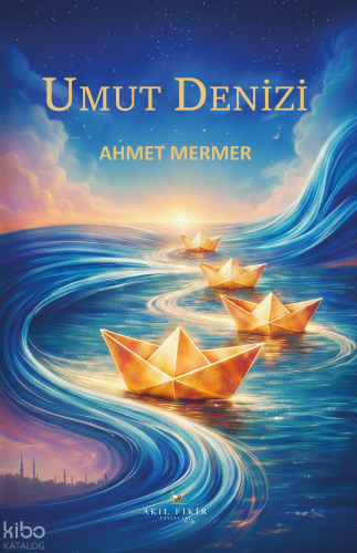 Umut Denizi | Ahmet Mermer | Akıl Fikir Yayınları